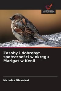Produktbild: Zasoby i dobrobyt spo&iquest;eczno&iquest;ci w okr&iquest;gu Marigat w Kenii
