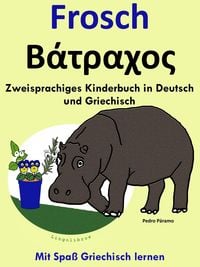 Produktbild: Zweisprachiges Kinderbuch in Griechisch und Deutsch: Frosch - &iquest;&iquest;t&iquest;a&iquest;&iquest;&iquest;. Mit Spa&szlig; Griechisch lernen