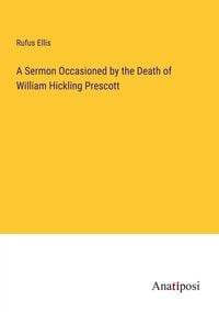 Produktbild: A Sermon Occasioned by the Death of William Hickling Prescott