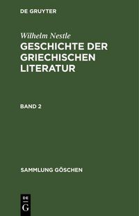 Produktbild: Wilhelm Nestle: Geschichte der griechischen Literatur. Band 2