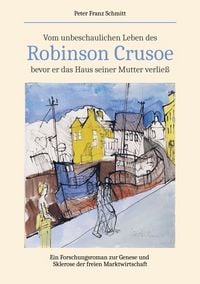 Produktbild: Vom unbeschaulichen Leben des Robinson Crusoe, bevor er das Haus seiner Mutter verlie&szlig;