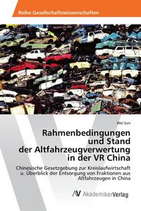 Produktbild: Rahmenbedingungen und Stand der Altfahrzeugverwertung in der VR China
