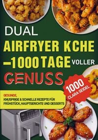 Produktbild: Dual Airfryer K&uuml;che - 1000 Tage voller Genuss