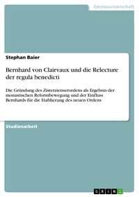 Bild vom Artikel Bernhard von Clairvaux und  die Relecture der regula benedicti vom Autor Stephan Baier