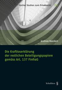 Produktbild: Die Kraftloserkl&auml;rung der restlichen Beteiligungspapiere gem&auml;ss Art. 137 FinfraG