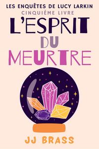 Produktbild: L'esprit du meurtre (Les enqu&ecirc;tes de Lucy Larkin, #5)