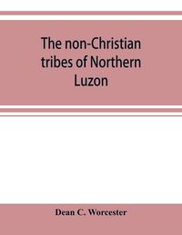 Produktbild: The non-Christian tribes of Northern Luzon