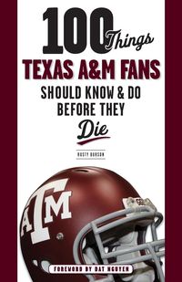 Produktbild: 100 Things Texas A&M Fans Should Know & Do Before They Die