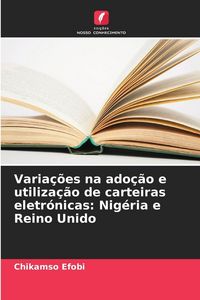 Produktbild: Varia&ccedil;&otilde;es na ado&ccedil;&atilde;o e utiliza&ccedil;&atilde;o de carteiras eletr&oacute;nicas: Nig&eacute;ria e Reino Unido