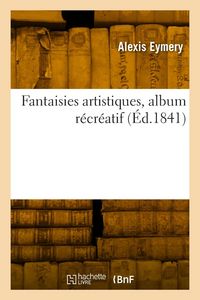 Produktbild: Fantaisies artistiques, album r&eacute;cr&eacute;atif