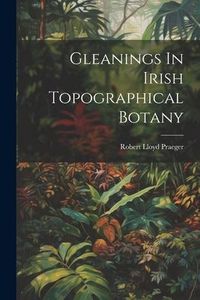 Produktbild: Gleanings In Irish Topographical Botany