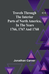 Produktbild: Travels Through the Interior Parts of North America, In the Years 1766, 1767 and 1768