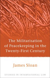 Produktbild: The Militarisation of Peacekeeping in the Twenty-First Century