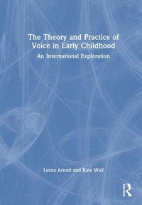 Produktbild: Arnott, L: The Theory and Practice of Voice in Early Childho