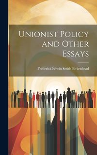 Produktbild: Unionist Policy and Other Essays