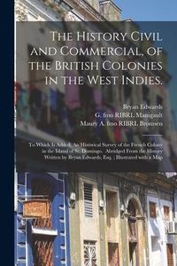 Produktbild: The History Civil and Commercial, of the British Colonies in the West Indies.: To Which is Added, An Historical Survey of the French Colony in the Isl