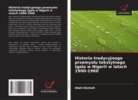 Produktbild: Historia tradycyjnego przemys&iquest;u tekstylnego Igala w Nigerii w latach 1900-1960