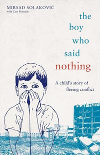 Produktbild: The Boy Who Said Nothing - A Child's Story of Fleeing Conflict