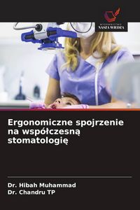 Produktbild: Ergonomiczne spojrzenie na wsp&oacute;&iquest;czesn&iquest; stomatologi&iquest;