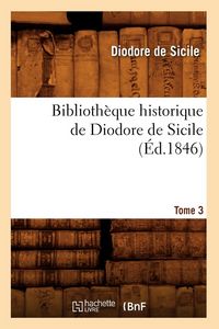Produktbild: Biblioth&egrave;que historique de Diodore de Sicile. Tome 3 (&Eacute;d.1846)