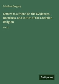 Produktbild: Letters to a friend on the Evidences, Doctrines, and Duties of the Christian Religion