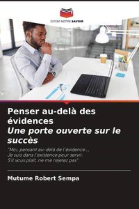 Produktbild: Penser au-del&agrave; des &eacute;vidences Une porte ouverte sur le succ&egrave;s
