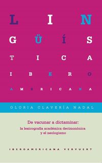 Bild vom Artikel De vacunar a dictaminar : la lexicografía académica decimonónica y el neologismo vom Autor Gloria Clavería Nadal
