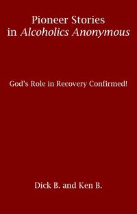 Produktbild: Pioneer Stories in Alcoholics Anonymous: God's Role in Recovery Confirmed!