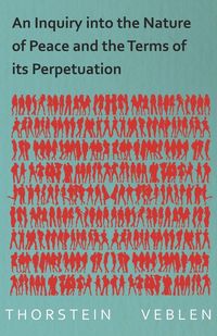 Produktbild: An Inquiry into the Nature of Peace and the Terms of its Perpetuation