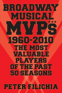 Produktbild: Filichia, P: Broadway Musical MVPs: 1960-2010