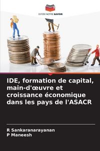 Produktbild: IDE, formation de capital, main-d'&iquest;uvre et croissance &eacute;conomique dans les pays de l'ASACR