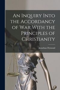 Produktbild: An Inquiry Into the Accordancy of War With the Principles of Christianity