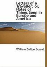 Produktbild: Letters of a Traveller; Or, Notes of Things Seen in Europe and America