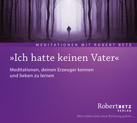 Bild vom Artikel Ich hatte keinen Vater vom Autor Robert Betz