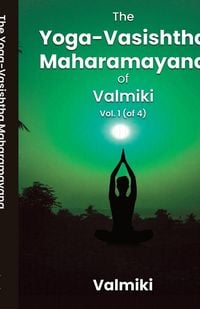 Produktbild: The Yoga-Vasishtha Maharamayana of Valmiki, Vol. 1 (of 4)