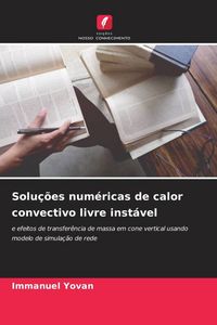 Produktbild: Solu&ccedil;&otilde;es num&eacute;ricas de calor convectivo livre inst&aacute;vel