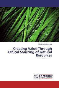 Produktbild: Creating Value Through Ethical Sourcing of Natural Resources