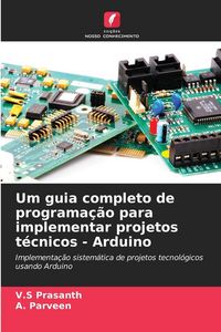 Produktbild: Um guia completo de programa&ccedil;&atilde;o para implementar projetos t&eacute;cnicos - Arduino