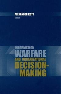 Produktbild: Kott, A: Information Warfare and Organizational Decision-Mak