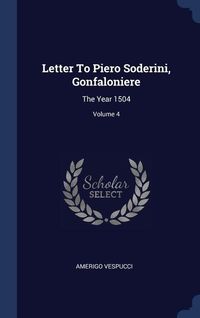 Produktbild: Letter To Piero Soderini, Gonfaloniere