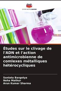 Produktbild: &Eacute;tudes sur le clivage de l'ADN et l'action antimicrobienne de comlexes m&eacute;talliques h&eacute;t&eacute;rocycliques