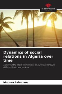 Produktbild: Dynamics of social relations in Algeria over time