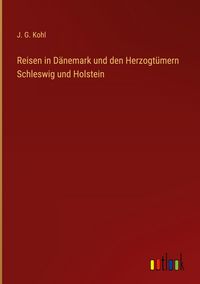 Produktbild: Reisen in D&auml;nemark und den Herzogt&uuml;mern Schleswig und Holstein