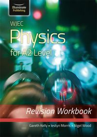 Produktbild: Kelly, G: WJEC Physics for A2 Level - Revision Workbook