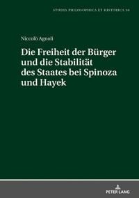 Produktbild: Die Freiheit der B&uuml;rger und die Stabilt&auml;t des Staates bei Spinoza und Hayek