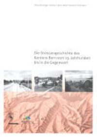 Produktbild: Die Strassengeschichte des Kantons Bern vom 19. Jahrhundert bis in die Gegenwart