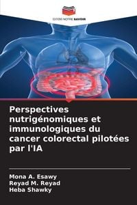 Produktbild: Perspectives nutrig&eacute;nomiques et immunologiques du cancer colorectal pilot&eacute;es par l'IA