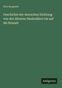 Produktbild: Geschichte der deutschen Dichtung von den &auml;ltesten Denkm&auml;lern bis auf die Neuzeit