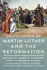 Produktbild: Encyclopedia of Martin Luther and the Reformation