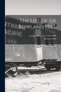 Produktbild: The Life of Sir Rowland Hill
